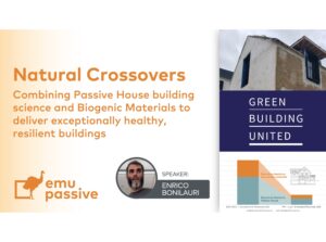 Natural Crossovers: Combining Passive House Building Science and Biogenic Materials to deliver exceptionally healthy, resilient buildings